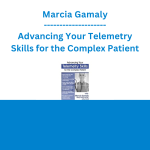 Marcia Gamaly - Advancing Your Telemetry Skills for the Complex Patient