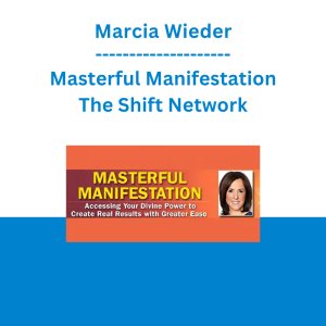 Marcia Wieder - Masterful Manifestation - The Shift Network
