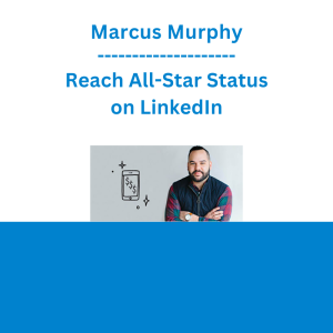 Marcus Murphy - Reach All-Star Status on LinkedIn