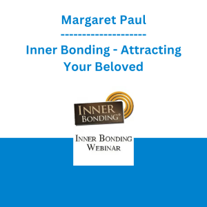 Margaret Paul - Inner Bonding - Attracting Your Beloved