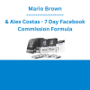 Mario Brown & Alex Costas - 7 Day Facebook Commission Formula