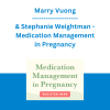Marry Vuong & Stephanie Weightman - Medication Management in Pregnancy: A Comprehensive Course for Healthcare Professionals