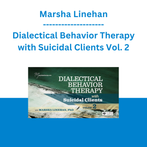 Marsha Linehan - Dialectical Behavior Therapy with Suicidal Clients Vol. 2