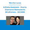 Marsha Lucas & Elisha Goldstein - How to Overcome Obstacles to Mindfulness - NICABM