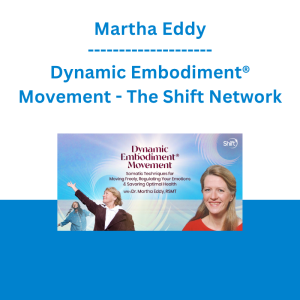 Martha Eddy - Dynamic Embodiment® Movement - The Shift Network