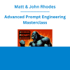 Matt & John Rhodes - Advanced Prompt Engineering Masterclass