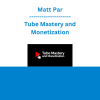 Matt Par - Tube Mastery and Monetization