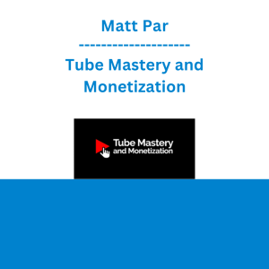 Matt Par - Tube Mastery and Monetization