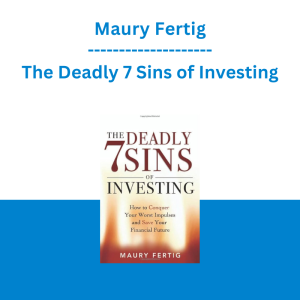 Maury Fertig - The Deadly 7 Sins of Investing