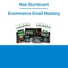 Max Sturtevant - Ecommerce Email Mastery