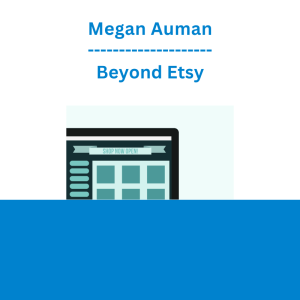 Megan Auman - Beyond Etsy
