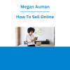 Megan Auman - How To Sell Online