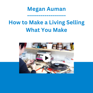 Megan Auman - How to Make a Living Selling What You Make