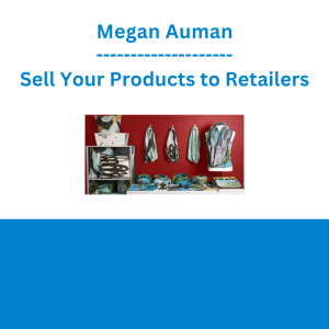 Megan Auman - Sell Your Products to Retailers