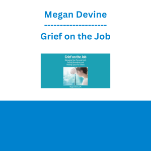Megan Devine - Grief on the Job