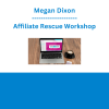 Megan Dixon - Affiliate Rescue Workshop