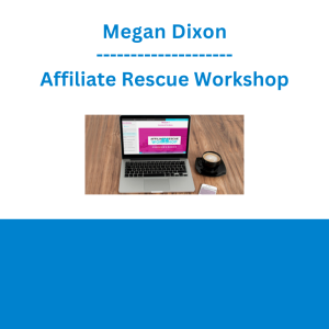 Megan Dixon - Affiliate Rescue Workshop