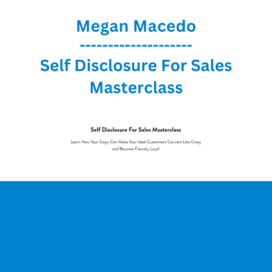 Megan Macedo - Self Disclosure For Sales Masterclass