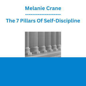 Melanie Crane - The 7 Pillars Of Self-Discipline