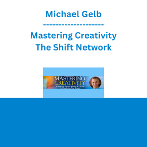 Michael Gelb - Mastering Creativity - The Shift Network