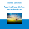 Michael Golzmane - Resolving Discord in Your Spiritual Evolution