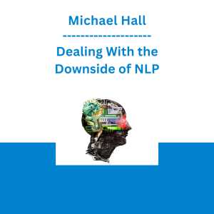 Michael Hall - Dealing With the Downside of NLP