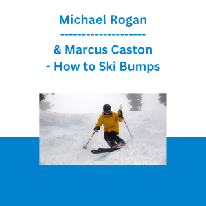 Michael Rogan & Marcus Caston - How to Ski Bumps