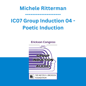 Michele Ritterman - IC07 Group Induction 04 - Poetic Induction: Take In What is Useful to You; Let Go of What is Not