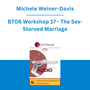 Michele Weiner-Davis - BT06 Workshop 17 - The Sex-Starved Marriage
