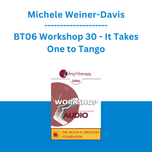 Michele Weiner-Davis - BT06 Workshop 30 - It Takes One to Tango