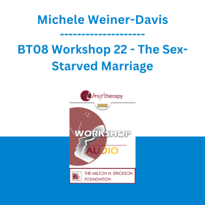 Michele Weiner-Davis - BT08 Workshop 22 - The Sex-Starved Marriage