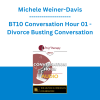 Michele Weiner-Davis - BT10 Conversation Hour 01 - Divorce Busting Conversation