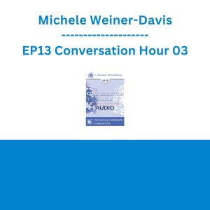 Michele Weiner-Davis - EP13 Conversation Hour 03