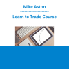 Mike Aston - Learn to Trade Course