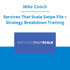 Mike Cooch - Services That Scale Swipe File + Strategy Breakdown Training