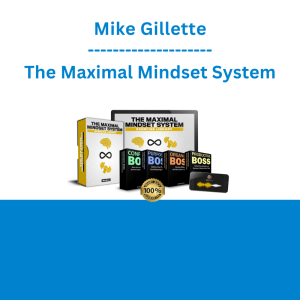 Mike Gillette - The Maximal Mindset System