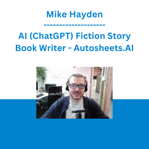 Mike Hayden - AI (ChatGPT) Fiction Story Book Writer - Autosheets.AI