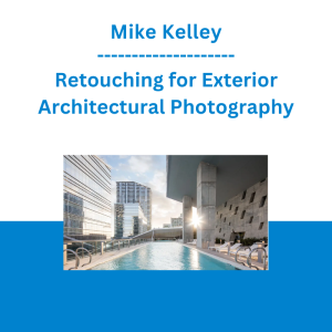 Mike Kelley - Retouching for Exterior Architectural Photography