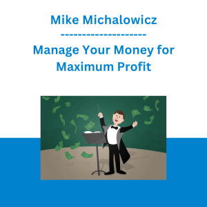 Mike Michalowicz - Manage Your Money for Maximum Profit