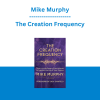 Mike Murphy - The Creation Frequency