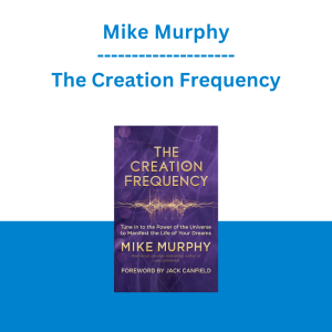 Mike Murphy - The Creation Frequency