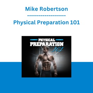 Mike Robertson - Physical Preparation 101