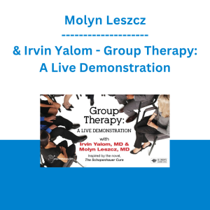 Molyn Leszcz & Irvin Yalom - Group Therapy: A Live Demonstration