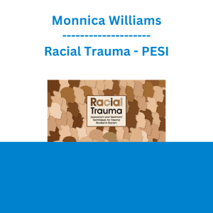Monnica Williams - Racial Trauma: Assessment and Treatment Techniques for Trauma Rooted in Racism - PESI