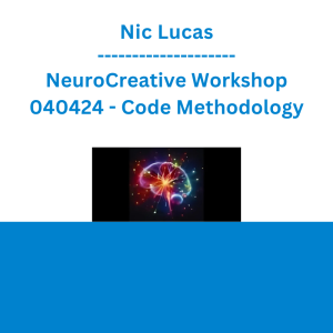 Nic Lucas - NeuroCreative Workshop 040424 - Code Methodology