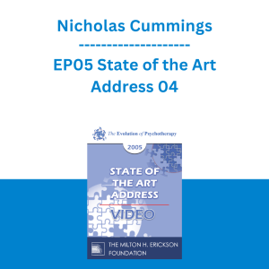 Nicholas Cummings - EP05 State of the Art Address 04 - The Evolution of Psychotherapy as Live in My 60 Years as a Psychotherapist: Achievements, Setbacks, and Hopes for the Future