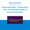 Nick Richards - Pickup Evolution - House Party PUA: The Ultimate Guide To Social Circle Game
