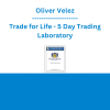 Oliver Velez - Trade for Life - 5 Day Trading Laboratory