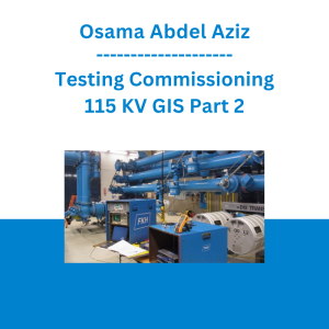 Osama Abdel Aziz - Testing Commissioning 115 KV GIS Part 2