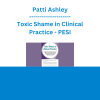 Patti Ashley - Toxic Shame in Clinical Practice: Help Clients Release Shame, Get Unstuck and Improve Treatment Outcomes - PESI
